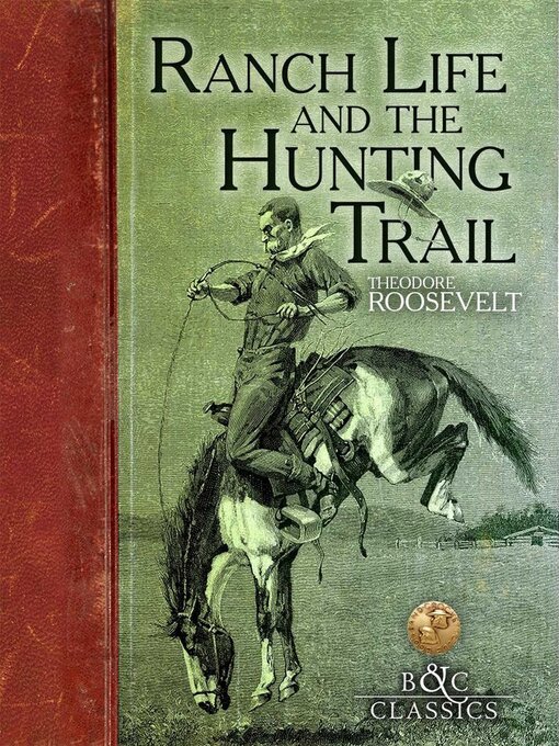 Title details for Ranch Life and the Hunting Trail by Theodore Roosevelt - Wait list